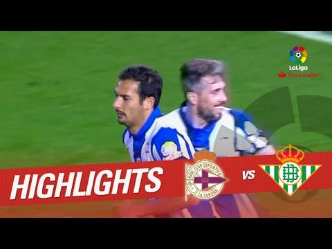 Deportivo La Coruna vs Real Betis highlight
